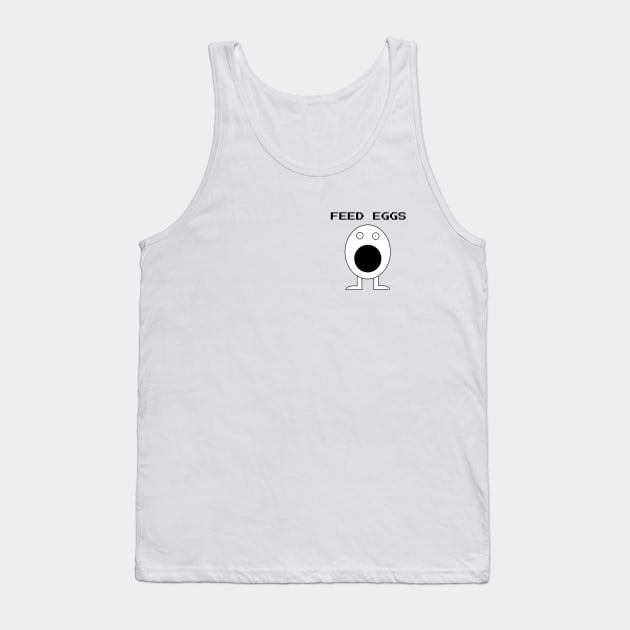 Feed Eggs Tank Top by Stupidi-Tees